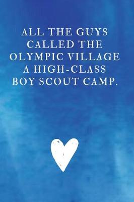 Book cover for All the guys called the Olympic Village a high-class Boy Scout camp.