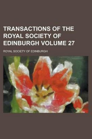 Cover of Transactions of the Royal Society of Edinburgh Volume 27