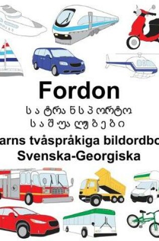 Cover of Svenska-Georgiska Fordon/&#4321;&#4304;&#4322;&#4320;&#4304;&#4316;&#4321;&#4318;&#4317;&#4320;&#4322;&#4317; &#4321;&#4304;&#4328;&#4323;&#4304;&#4314;&#4308;&#4305;&#4308;&#4305;&#4312; Barns tvåspråkiga bildordbok