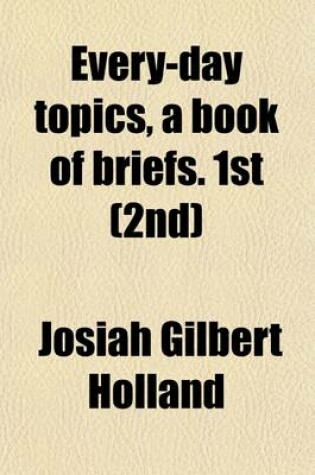 Cover of Every-Day Topics, a Book of Briefs. 1st (2nd)