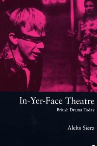 Cover of In-Yer-Face Theatre