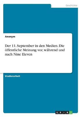 Book cover for Der 11. September in den Medien. Die oeffentliche Meinung vor, wahrend und nach Nine Eleven