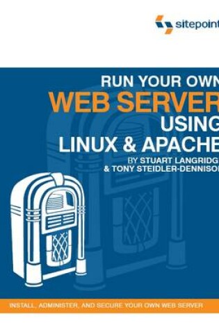 Cover of Run Your Own Web Server Using Linux and Apache