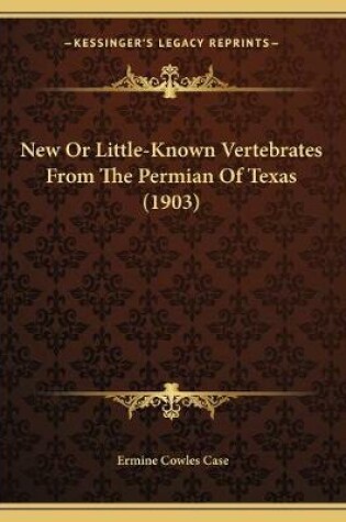 Cover of New Or Little-Known Vertebrates From The Permian Of Texas (1903)