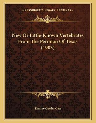 Cover of New Or Little-Known Vertebrates From The Permian Of Texas (1903)