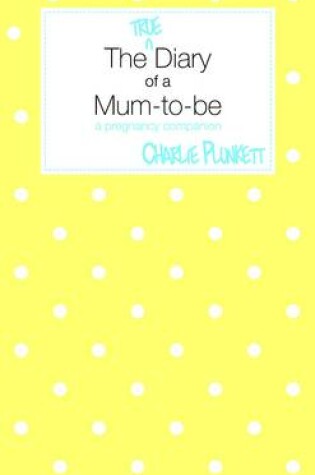 Cover of The True Diary of a Mum-to-be