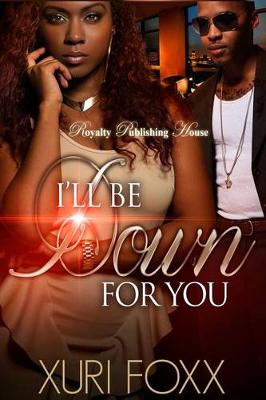 Book cover for I'll Be Down for You