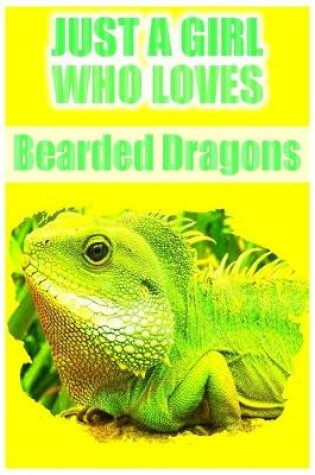 Cover of Just A Girl Who Loves Bearded Dragons