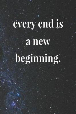 Book cover for Every End Is A New Beginning