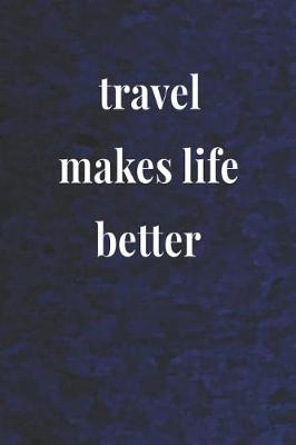 Book cover for Travel Makes Life Better