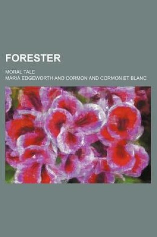 Cover of Forester; Moral Tale