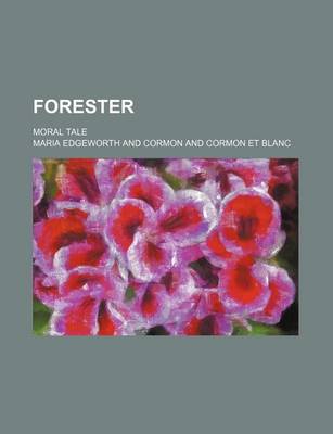 Book cover for Forester; Moral Tale