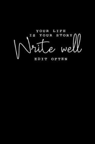 Cover of Your Life Is Your Story. Write Well. Edit Often.