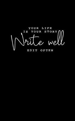 Book cover for Your Life Is Your Story. Write Well. Edit Often.
