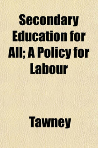 Cover of Secondary Education for All; A Policy for Labour