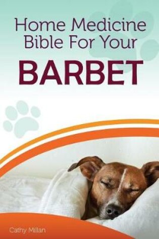 Cover of Home Medicine Bible for Your Barbet