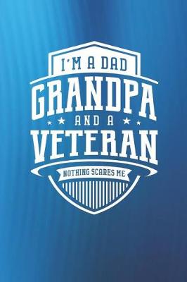 Book cover for I'm A Dad Grandpa & A Veteran Nothing Scares Me