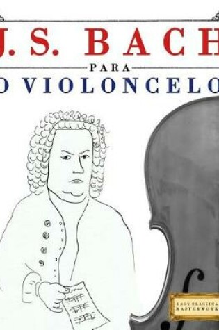 Cover of J. S. Bach Para O Violoncelo