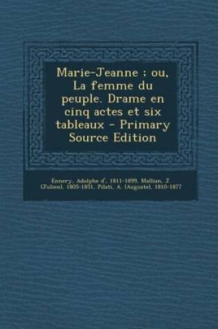 Cover of Marie-Jeanne; ou, La femme du peuple. Drame en cinq actes et six tableaux - Primary Source Edition