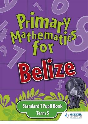 Book cover for Primary Mathematics for Belize Standard 1 Pupil's Book Term 3