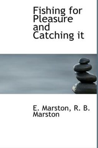 Cover of Fishing for Pleasure and Catching It