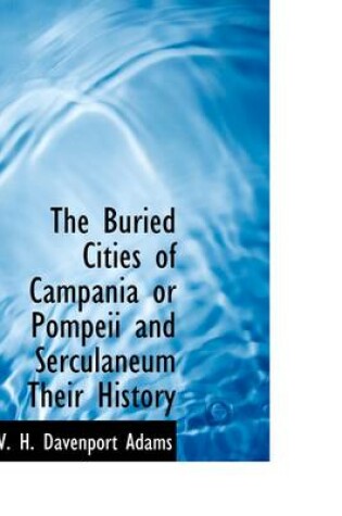Cover of The Buried Cities of Campania or Pompeii and Serculaneum Their History