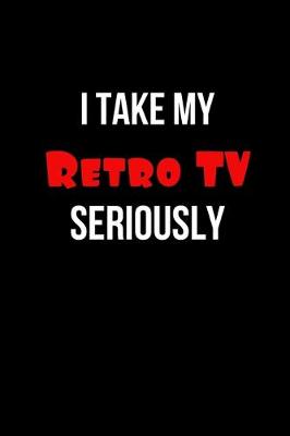 Book cover for I Take My Retro TV Seriously