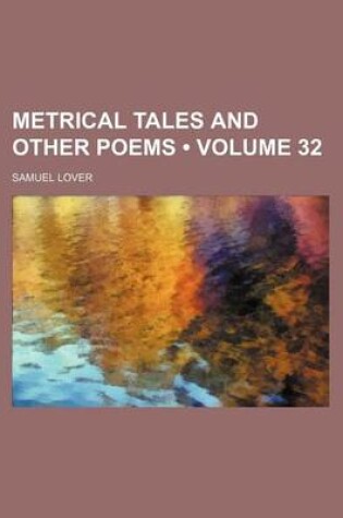 Cover of Metrical Tales and Other Poems (Volume 32)