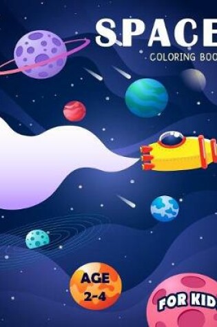 Cover of Space Coloring Book for Kids Age 2-4