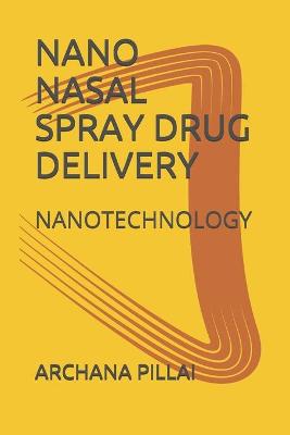 Cover of Nano Nasal Spray Drug Delivery