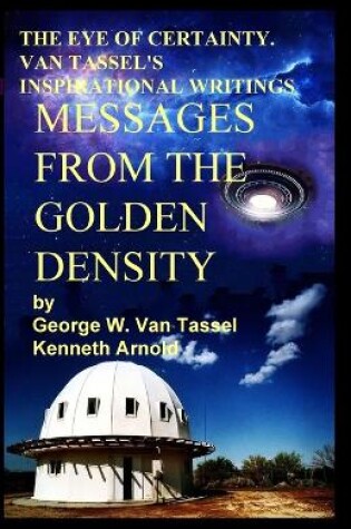 Cover of THE EYE OF CERTAINTY. VAN TASSEL'S INSPIRATIONAL WRITINGS Messages from the Golden Density