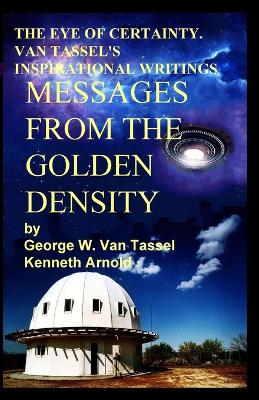 Book cover for THE EYE OF CERTAINTY. VAN TASSEL'S INSPIRATIONAL WRITINGS Messages from the Golden Density