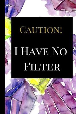 Book cover for Caution I Have No Filter