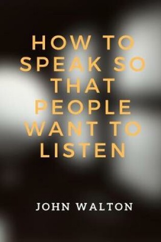 Cover of How to Speak So That People Want To Listen