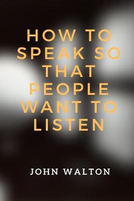 Book cover for How to Speak So That People Want To Listen
