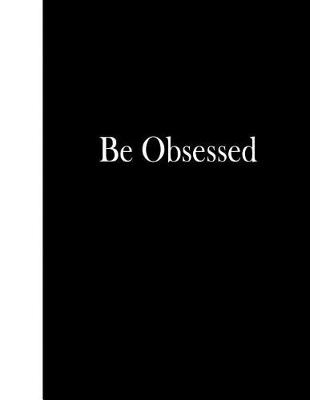 Book cover for Be Obsessed
