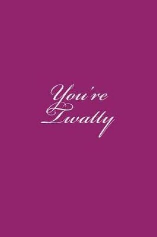 Cover of You're Twatty