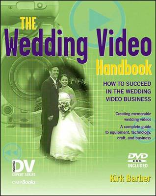 Cover of Wedding Video Handbook, The: How to Succeed in the Wedding Video Business