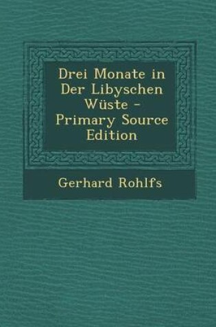 Cover of Drei Monate in Der Libyschen Wuste - Primary Source Edition