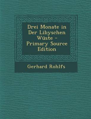 Book cover for Drei Monate in Der Libyschen Wuste - Primary Source Edition