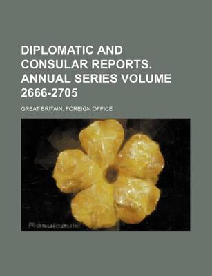 Book cover for Diplomatic and Consular Reports. Annual Series Volume 2666-2705