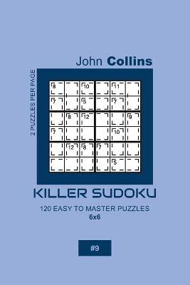 Book cover for Killer Sudoku - 120 Easy To Master Puzzles 6x6 - 9