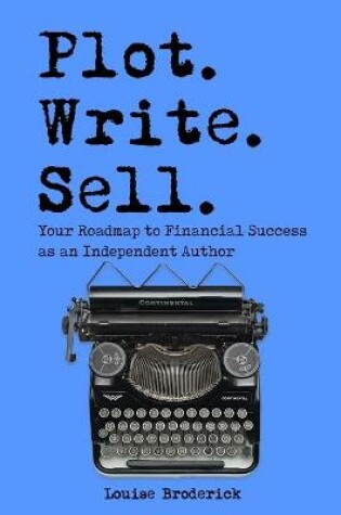 Cover of Plot. Write. Sell.
