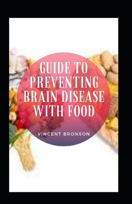 Book cover for Guide to Preventing Brain Disease with Food