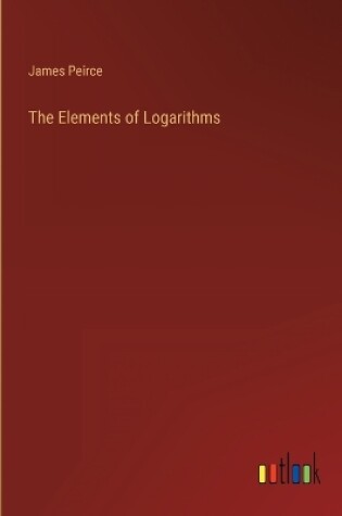 Cover of The Elements of Logarithms