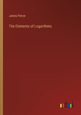 Book cover for The Elements of Logarithms