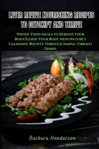 Cover of Liver Revive Nourishing Recipes to Detoxify and Thrive