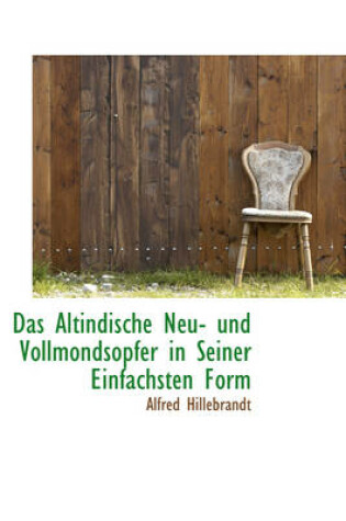 Cover of Das Altindische Neu- Und Vollmondsopfer in Seiner Einfachsten Form