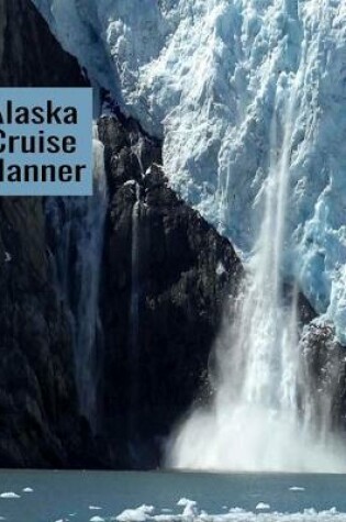 Cover of Alaska Cruise Planner