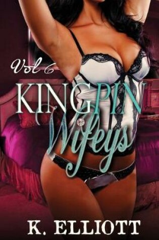 Cover of Kingpin Wifeys Vol 6